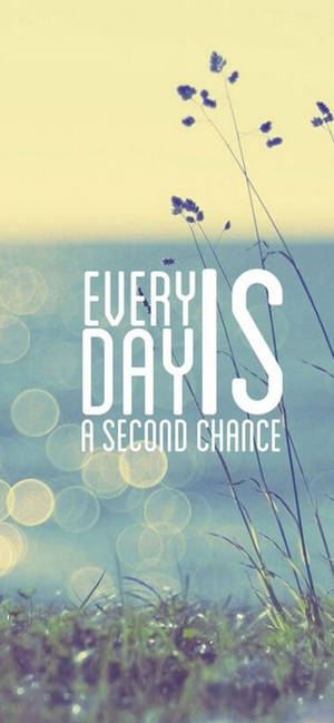 Second Chance Motivational Iphone Wallpaper