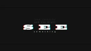 See Something Wallpaper