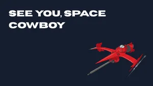 See You Space Cowboy Wallpaper