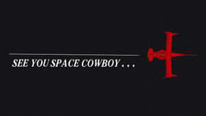 See You Space Cowboy Quote Wallpaper