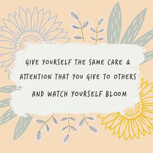Self Care Is An Essential Way To Take Care Of Yourself Wallpaper