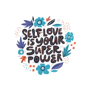 Self Love Superpower Illustration Wallpaper