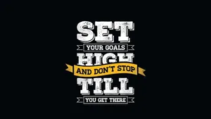 Set Your Goals High And Don't Stop Until You Get There Wallpaper