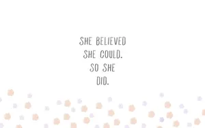 She Believed She Could, So She Did Wallpaper