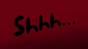 Shhh Quiet Please Wallpaper