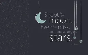 Shoot For The Moon Even If You Miss All The Stars Wallpaper