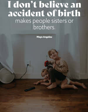 Siblings Bond Quote Maya Angelou Wallpaper