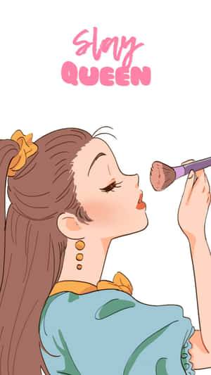 Slay Queen Applying Makeup Wallpaper