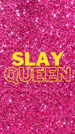 Slay Queen Glitter Background Wallpaper