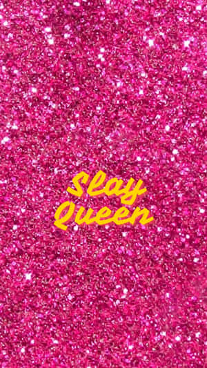 Slay Queen Sparkling Background Wallpaper