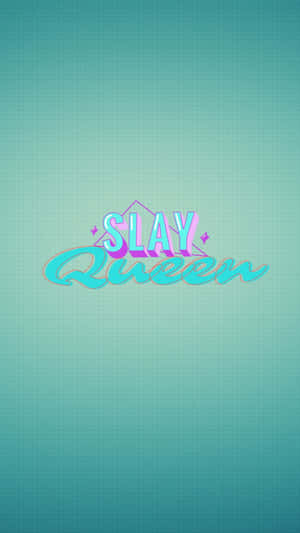 Slay Queen Stylish Text Wallpaper Wallpaper