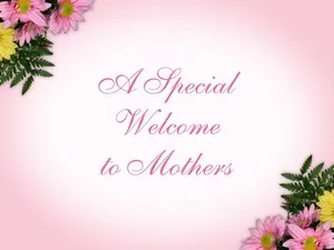 Special Welcome To Mothers Wallpaper