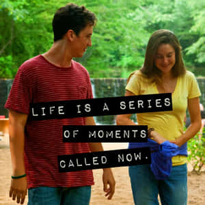 Spectacular Now Moments Quote Wallpaper