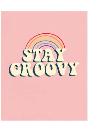 Stay Groovy Rainbow Poster Wallpaper