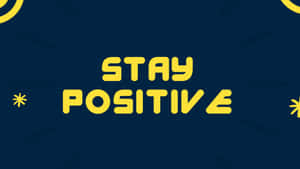 Stay Positive - A Yellow And Blue Background Wallpaper