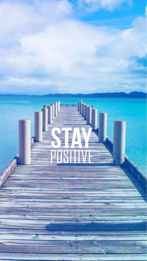 Stay Positive Motivational Iphone Wallpaper