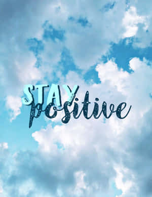 Stay Positive Wallpaper Wallpaper