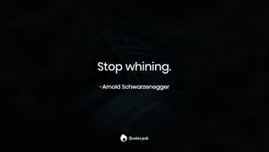 Stop Whining Quote Arnold Schwarzenegger Wallpaper