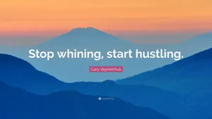 Stop Whining Start Hustling Quote Wallpaper