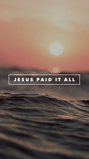 Sunset Inspiration Jesus Paid It All Wallpaper