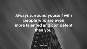 Surround Yourself With Competent People Wallpaper