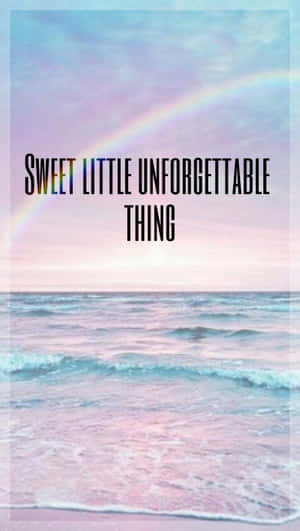 Sweet Little Unforgettable Thing Wallpaper