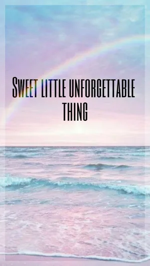 Sweet Little Unforgettable Thing Wallpaper