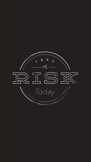 Take Risk Motivational Iphone Wallpaper