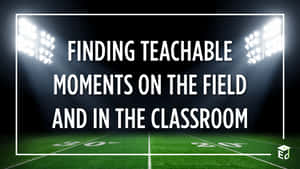 Teachable Moments Field Classroom Wallpaper