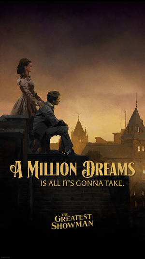 The Greatest Showman A Million Dreams Wallpaper