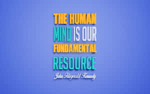 The Human Mind Is Our Fundamental Resource Wallpaper