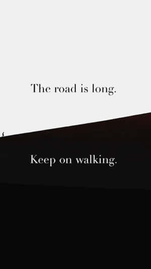 The Long Road Inspirational Quote Wallpaper