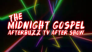 The Midnight Gospel Afterbuzz Show Wallpaper