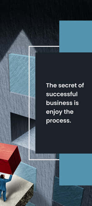 The Secret Of Successful Business Is To Enjoy The Process Wallpaper