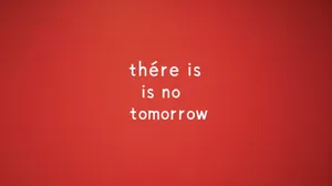 There Is No Tomorrow Concept Wallpaper