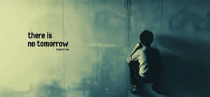 There Is No Tomorrow Contemplation Wallpaper