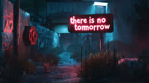 There Is No Tomorrow Neon Sign Wallpaper