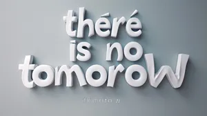There Is No Tomorrow3 D Text Art Wallpaper