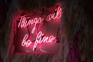 Things Will Be Fine Neon Sign Wallpaper