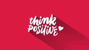 Think Positive Desktop Wallpaper Wallpaper