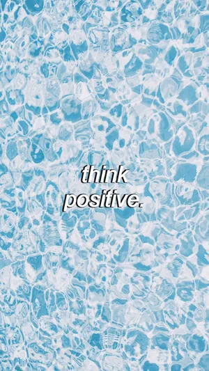 Think Positive Water Aesthetic Wallpaper