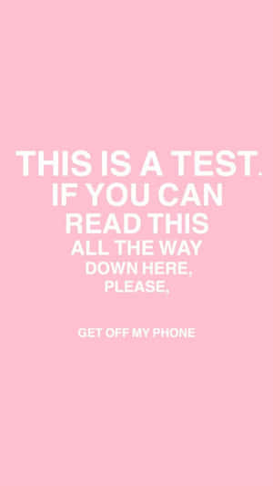 This Is A Test If You Can Read This In A Way Please Get Off My Phone Wallpaper