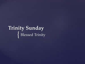 Trinity Sunday Blessed Trinity Text Wallpaper