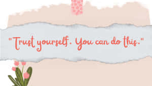 Trust Yourself You Can Do This Wallpaper