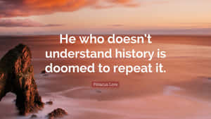 Understanding History Quote Seascape Wallpaper