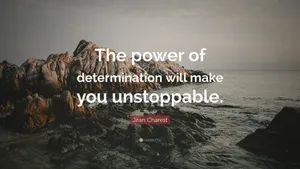 Unstoppable Determination Quote Wallpaper
