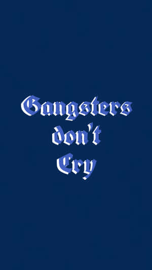 Vintage Dark Blue Gangsters Dont Cry Wallpaper