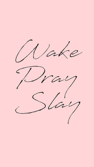 Wake Pray Slay Inspirational Quote Wallpaper