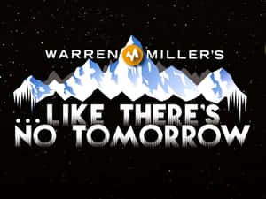 Warren Millers Like Theres No Tomorrow Title Wallpaper