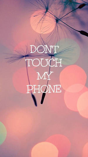 Watch Out! Don't Touch My Phone! Wallpaper